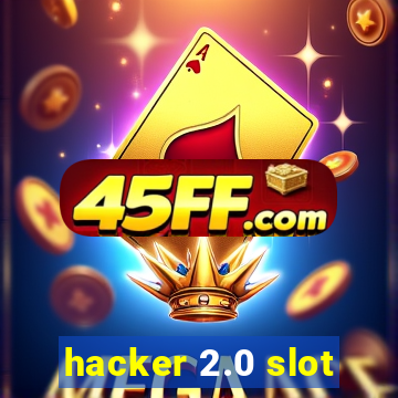 hacker 2.0 slot